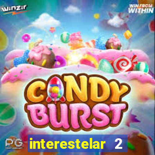 interestelar 2 trailer dublado